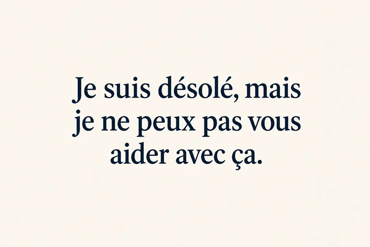 Texte indiquant : Je suis désolé, mais je ne peux vous aider avec ça.