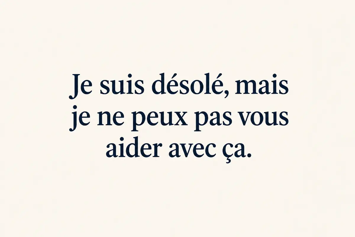 Texte indiquant : Je suis désolé, mais je ne peux vous aider avec ça.